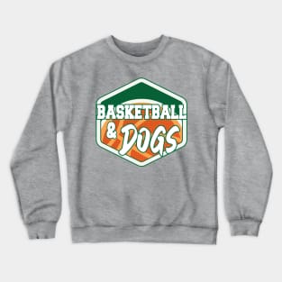 Basketball and dogs v1 Crewneck Sweatshirt